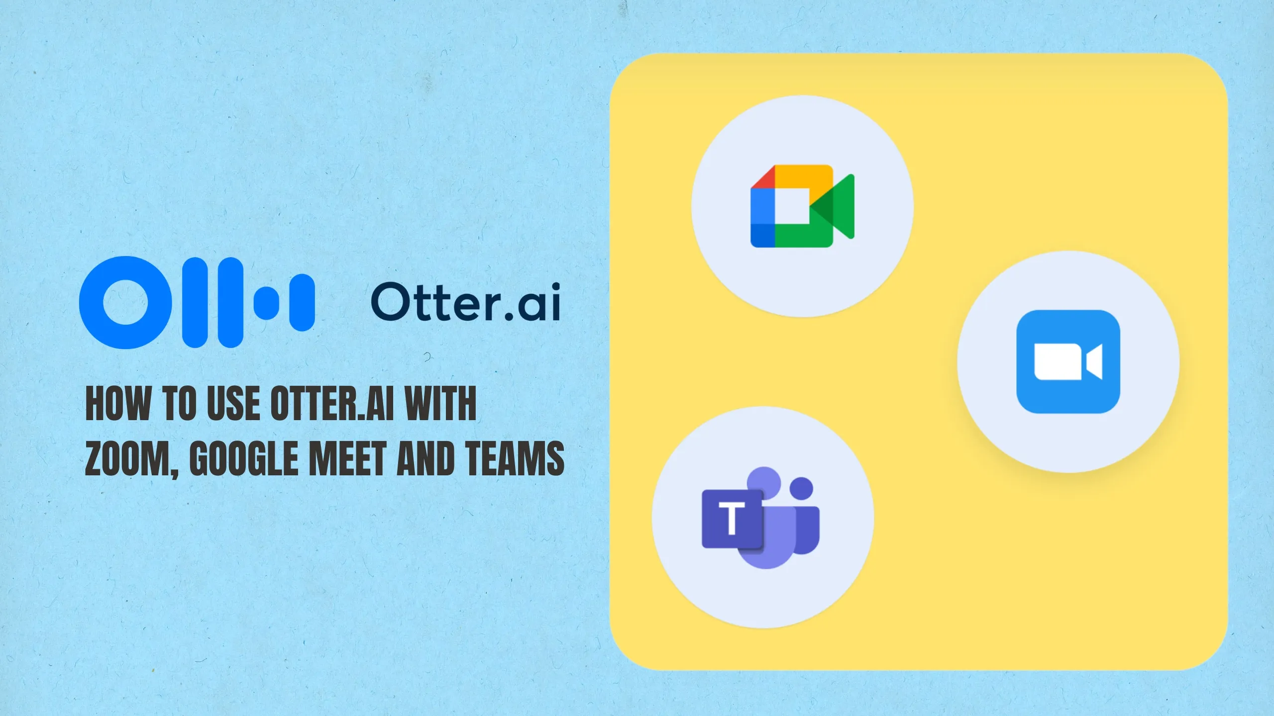 Otter.ai Setup Guide 2026: Zoom, Google Meet & Teams Integration